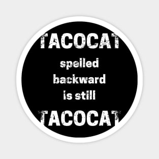 Tacocat Spelled Backward Is Still Tacocat Magnet